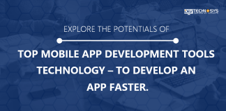 Explore The Potential Of Top Mobile App Development Tools