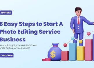 "6 Easy Steps to Start A Freelance Photo Editing Service Business"